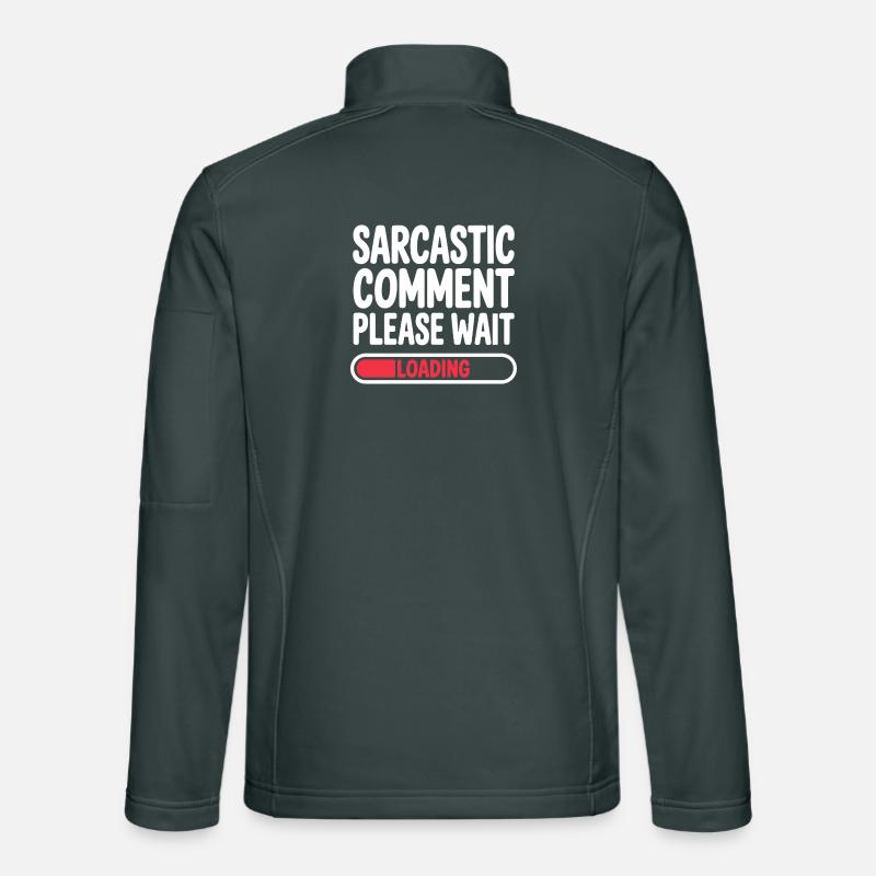 Sarcastic Comment Please Wait Humor Statement Unisex Softshell Jacket