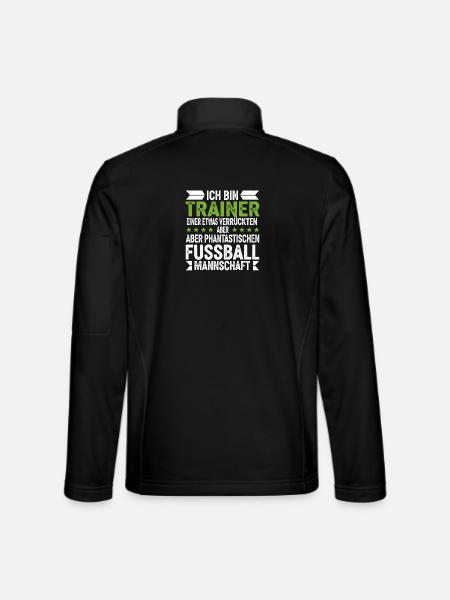 Ich bin Trainer einer verrückten Fußballmannschaft - Unisex Softshelljacke - Schwarz - Hinten