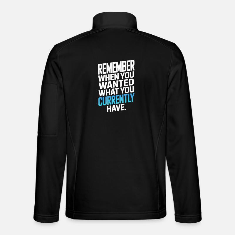 Remember When You Wanted Dankbarkeit Achtsamkeit Unisex Softshelljacke