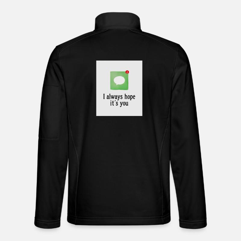 I always hope it's you. - Unisex Softshell Jacket - black