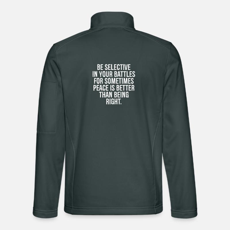 be selective in your battles for sometimes peace Unisex Softshelljacke