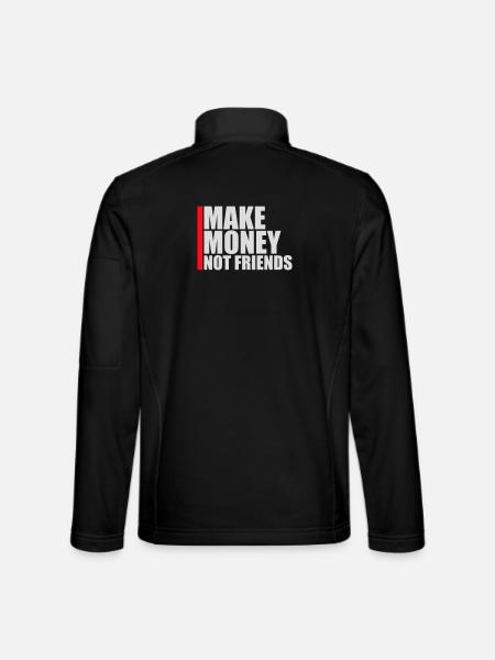 Gagne de l’argent, pas des amis, slogan Slogan - Veste en tissu softshell Unisexe - noir - Dos