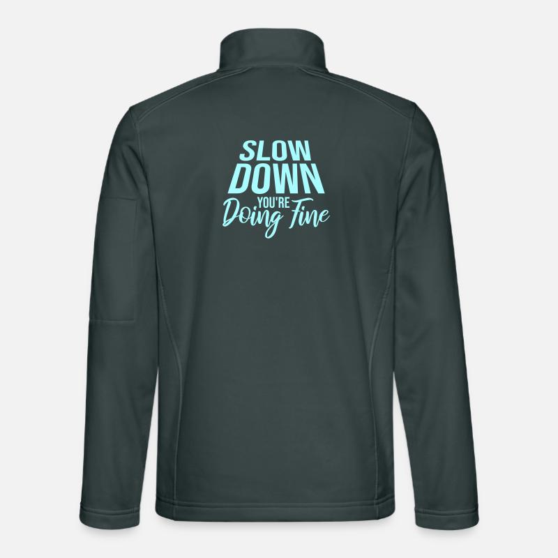 Slow Down You're Doing Fine Motivation Saying Logo Unisex Softshell Jacket