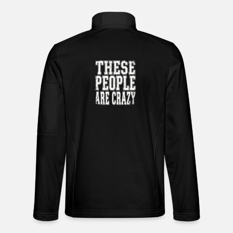 These People Are Crazy - Unisex Softshell Jacket - black