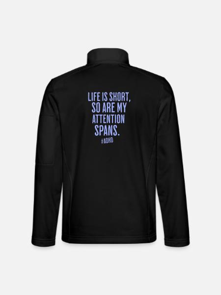 Life is short, so is attention - Unisex Softshell Jacket - black - Back