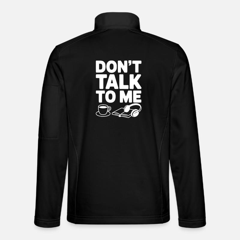 Don't Talk to Me - Unisex Softshell Jacket - black