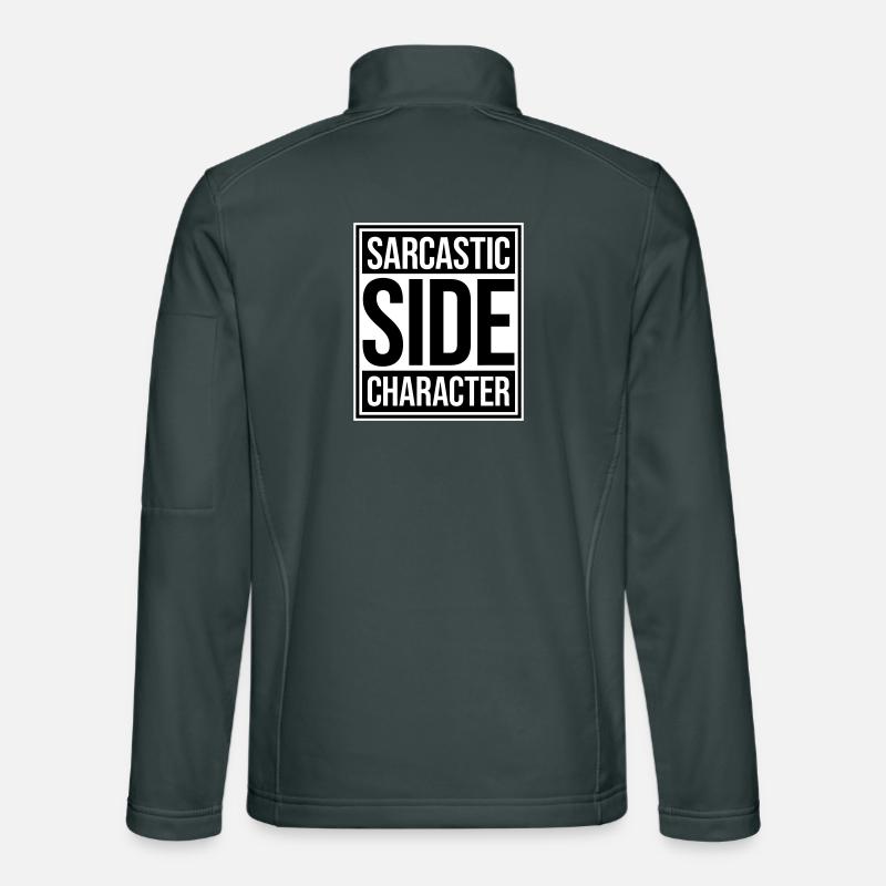 Sarcastic Side Character Funny Sarcastic Saying Unisex Softshell Jacket