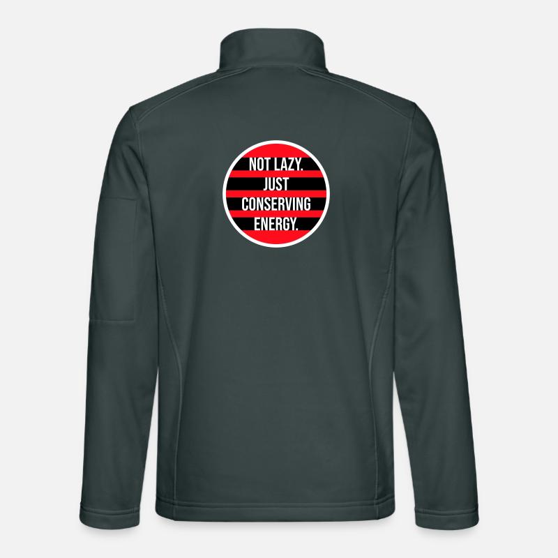 Not Lazy Just Conserving Energy Funny Lazy Saying Unisex Softshell Jacket