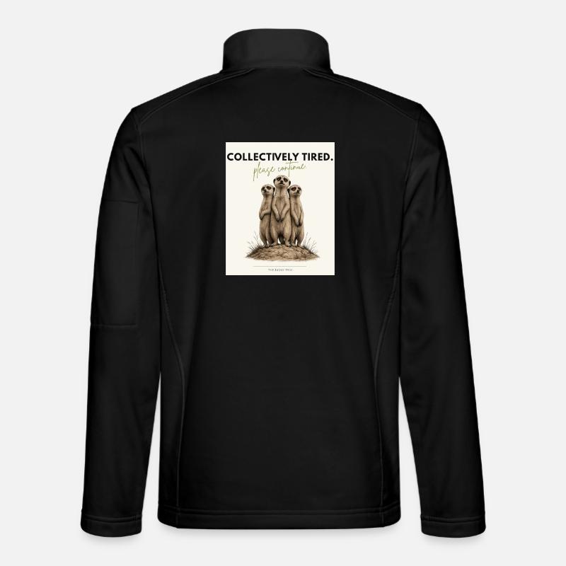 Collectively Tired. – Sarcastic Meerkat Design - Unisex Softshell Jacket - black