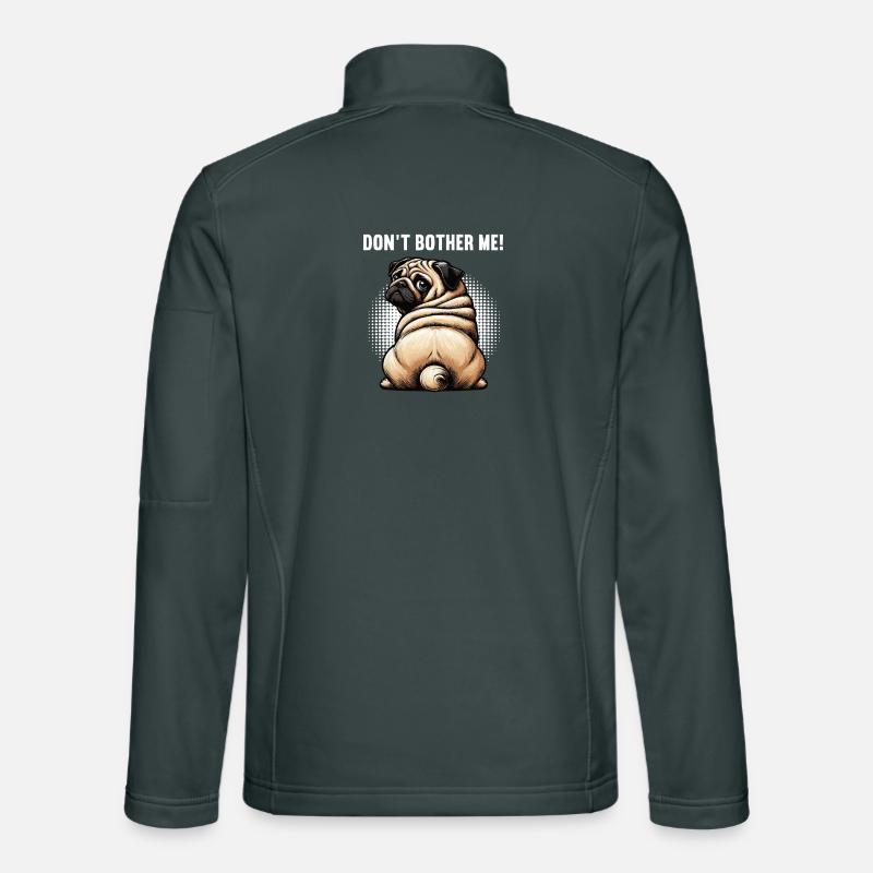 Don't Bother Me Mops Möpse Mopsbesitzer Mopshalter Unisex Softshelljacke