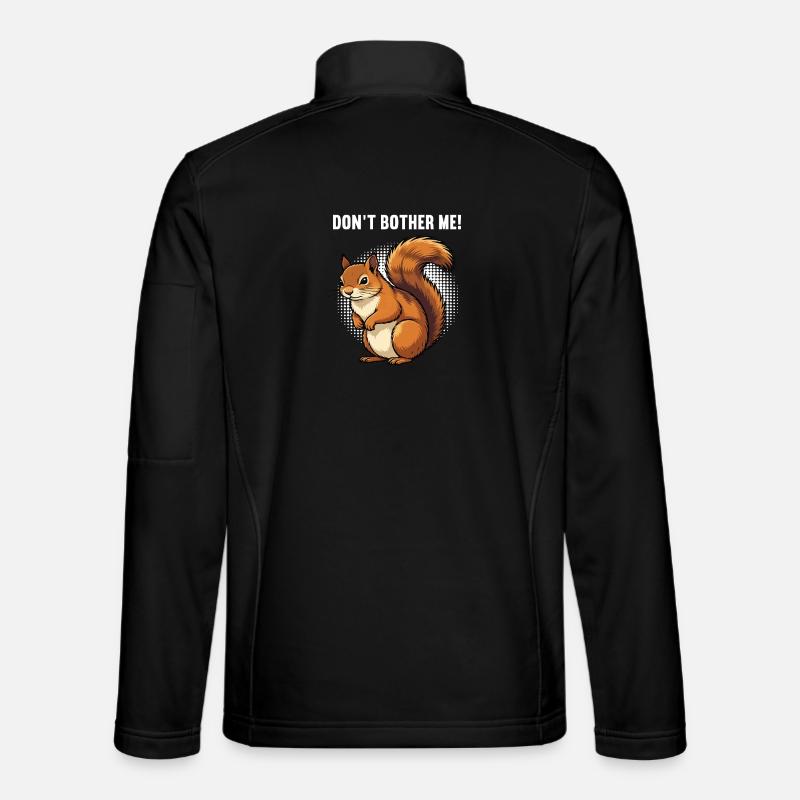 Don't Bother Me Eichhörnchen Eichhorn Nagetier Unisex Softshelljacke