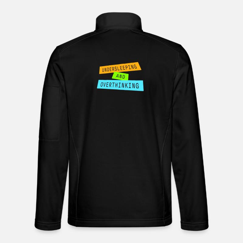Undersleeping And Overthinking Funny Tired Saying - Unisex Softshell Jacket - black