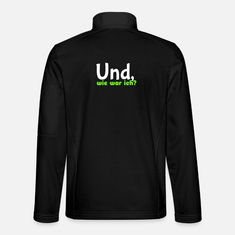 Spruch "Und, wie war ich?" - wob - Unisex Softshelljacke - Schwarz