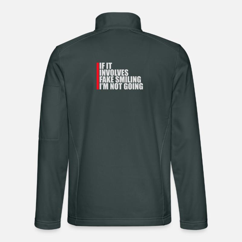 If It Involves Fake Smiling I'm Not Going Spruch Unisex Softshelljacke