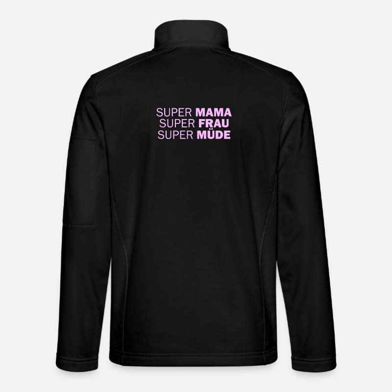 Super Mom Super Woman Super Tired - Unisex Softshell Jacket - black