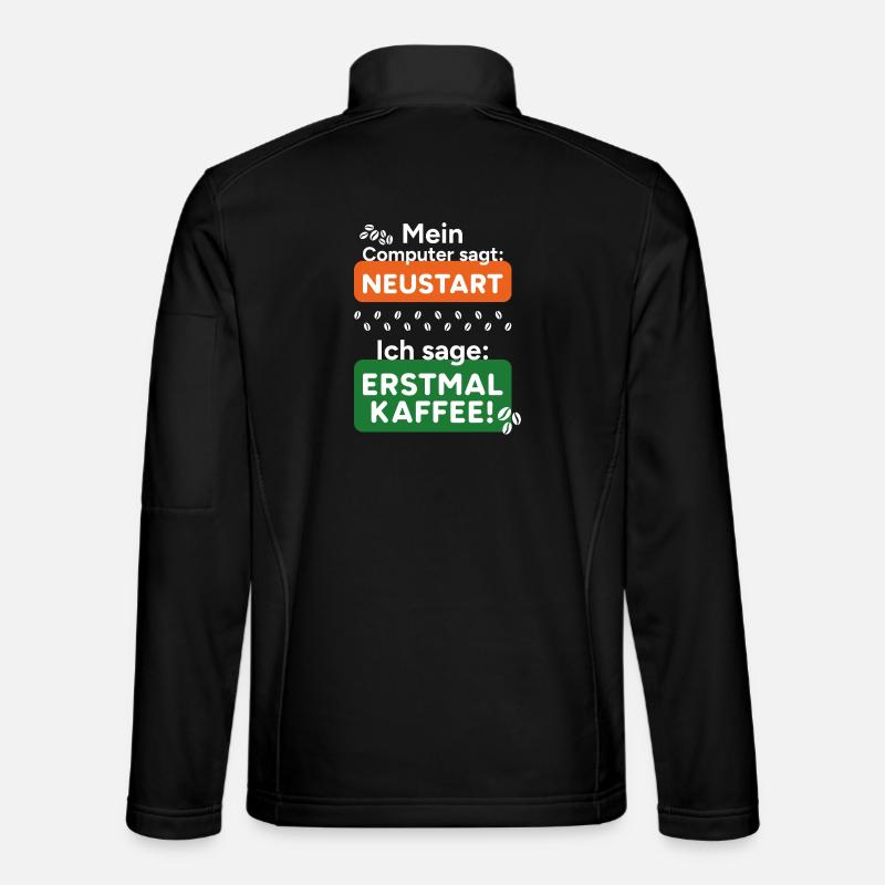 Computer sagt Neustart Ich sage erstmal Kaffee! Unisex Softshelljacke