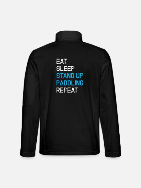 Eat Sleep Stand Up Paddling Repeat SUP - Unisex Softshell Jacket - black