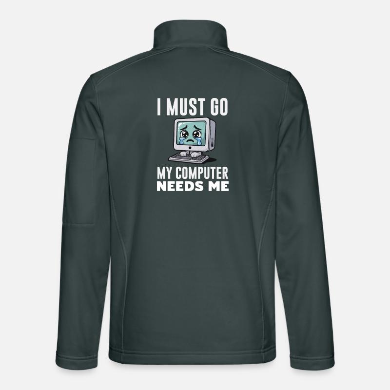 I Must Go My Computer Needs Me Funny PC Expert Unisex Softshell Jacket