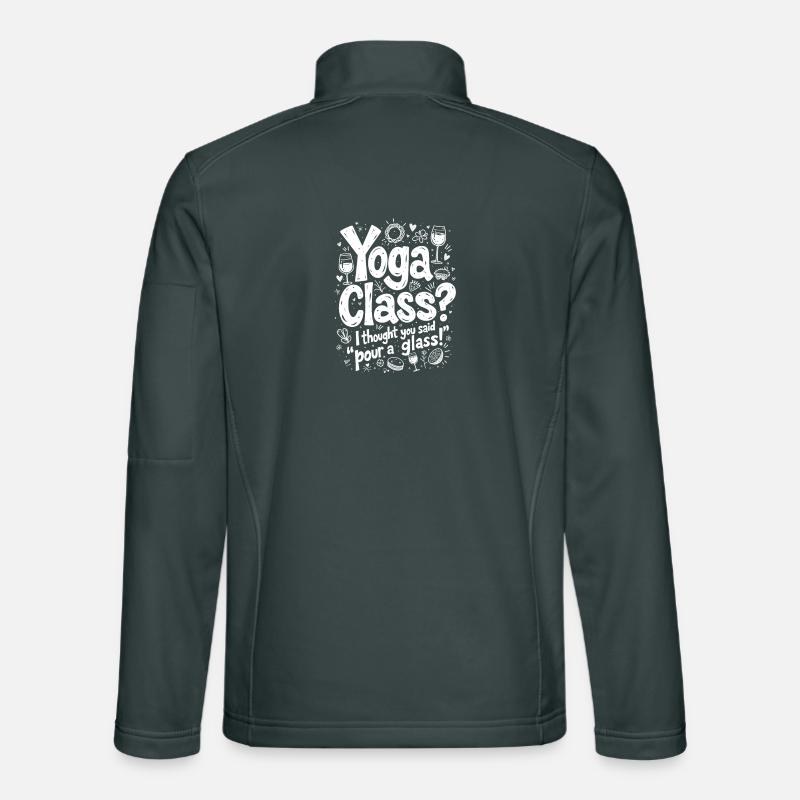 YOGA-STUNDE? ICH DACHTE, DU HÄTTEST GESAGT: "GIB DIR EIN GLAS EIN"! Unisex Softshelljacke