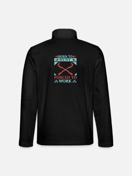 Born to hunt, forced to work - Unisex Softshell Jacket - black - Back