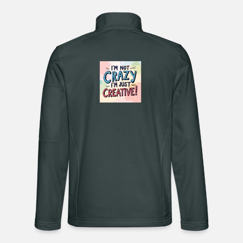 I'm not crazy, I'm just creative Unisex Softshell Jacket