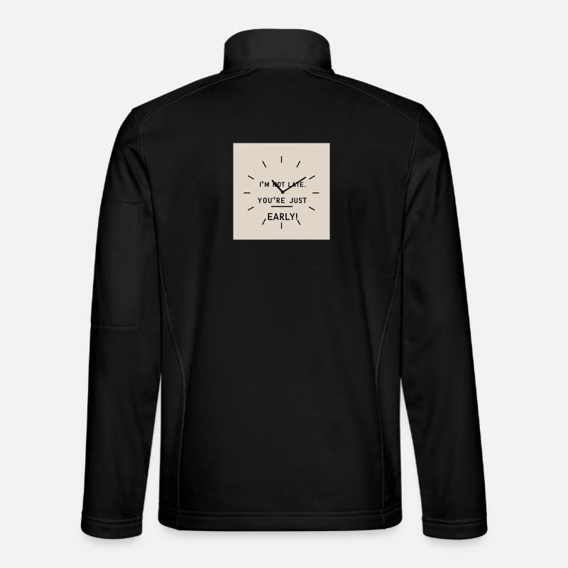 Je ne suis pas trop en retard - vous êtes tout simplement trop tôt Veste en tissu softshell Unisexe