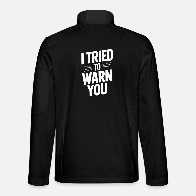 J’ai essayé de vous prévenir - Veste en tissu softshell Unisexe - noir