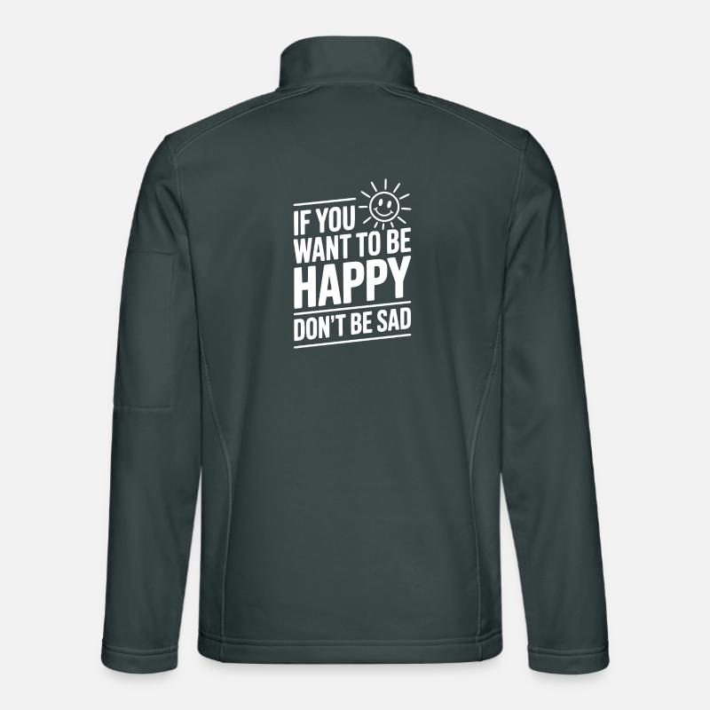 Wenn du glücklich sein willst, sei nicht traurig. Unisex Softshelljacke