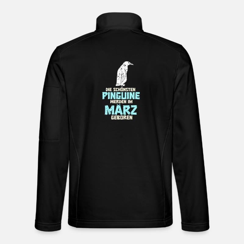 March Birthday Penguin Saying Funny - Unisex Softshell Jacket - black