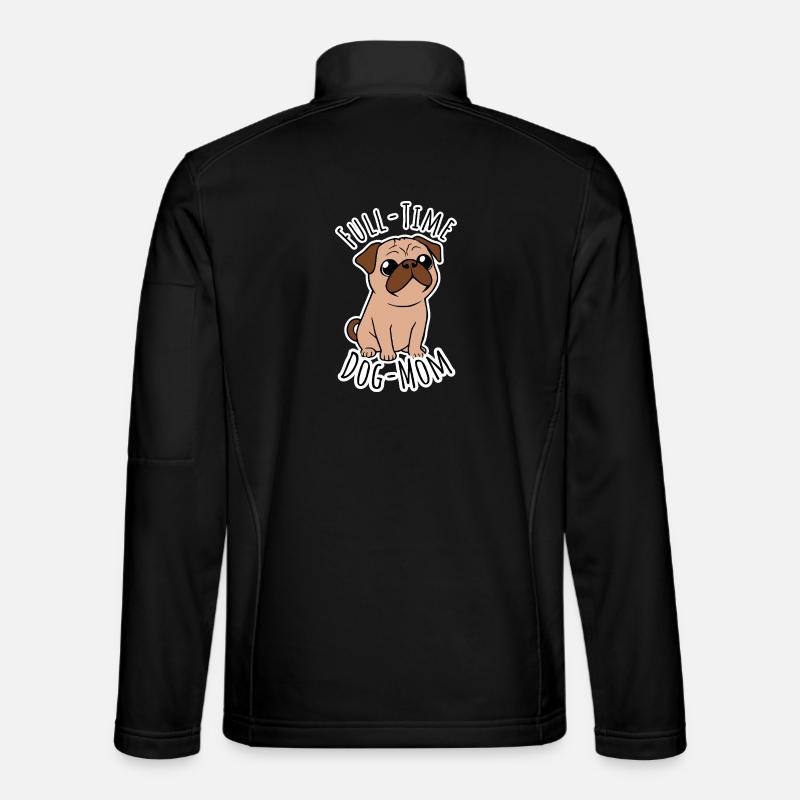 Vollzeit Mops Mama - Full Time Dog Mom Unisex Softshelljacke