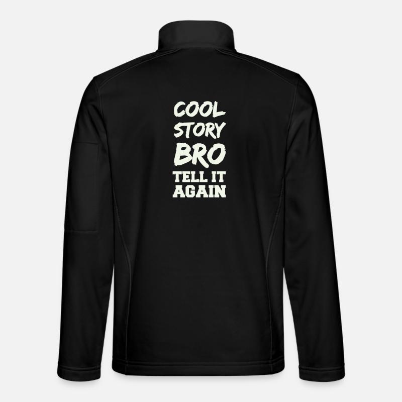 Cool Story Bro Saying - Unisex Softshell Jacket - black