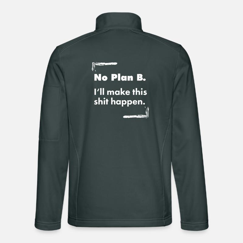 No Plan B – Destroyed Bold Typo Saying Unisex Softshell Jacket