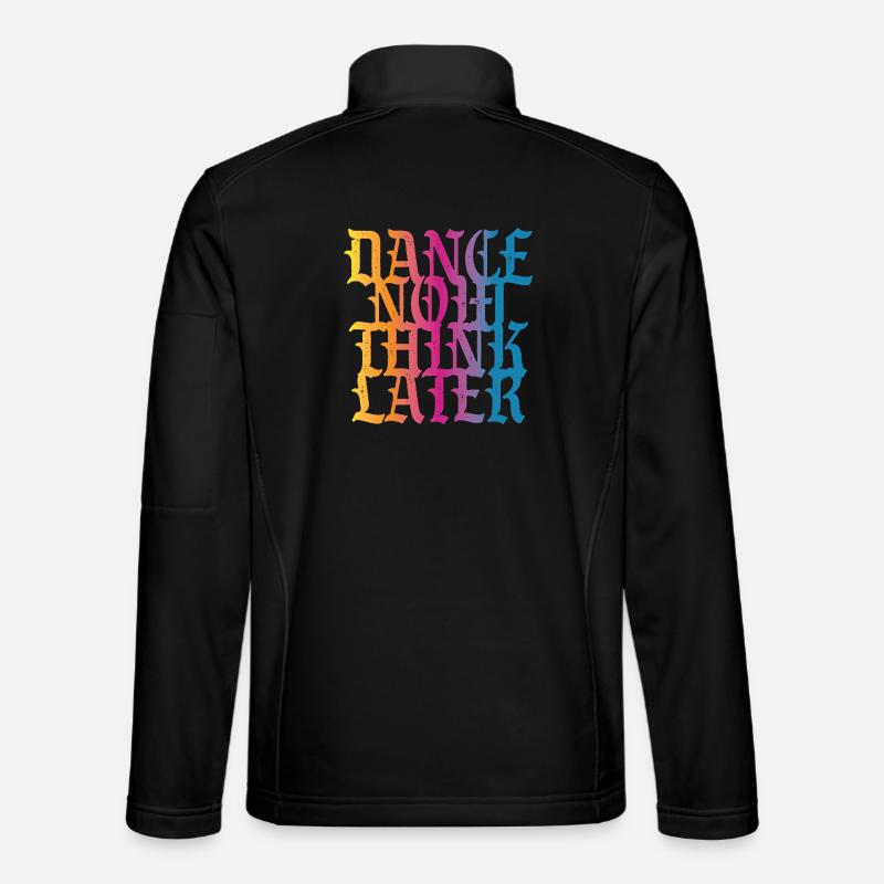 Dance now think later - Unisex Softshelljacke - Schwarz