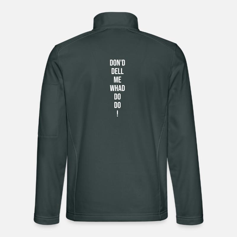 Lustiger Spruch: Don'd dell me whad do do! Unisex Softshelljacke