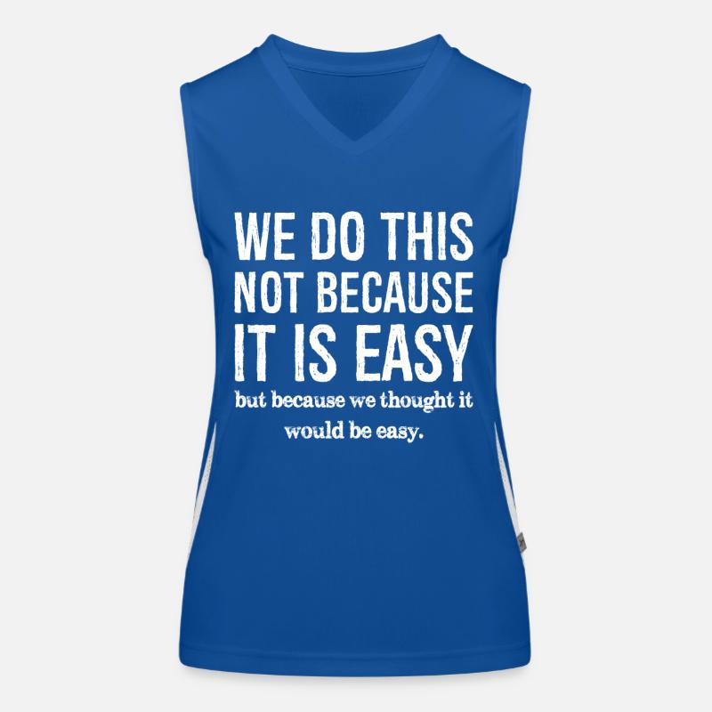 we do this not because it is easy Débardeur respirant contrasté Femme