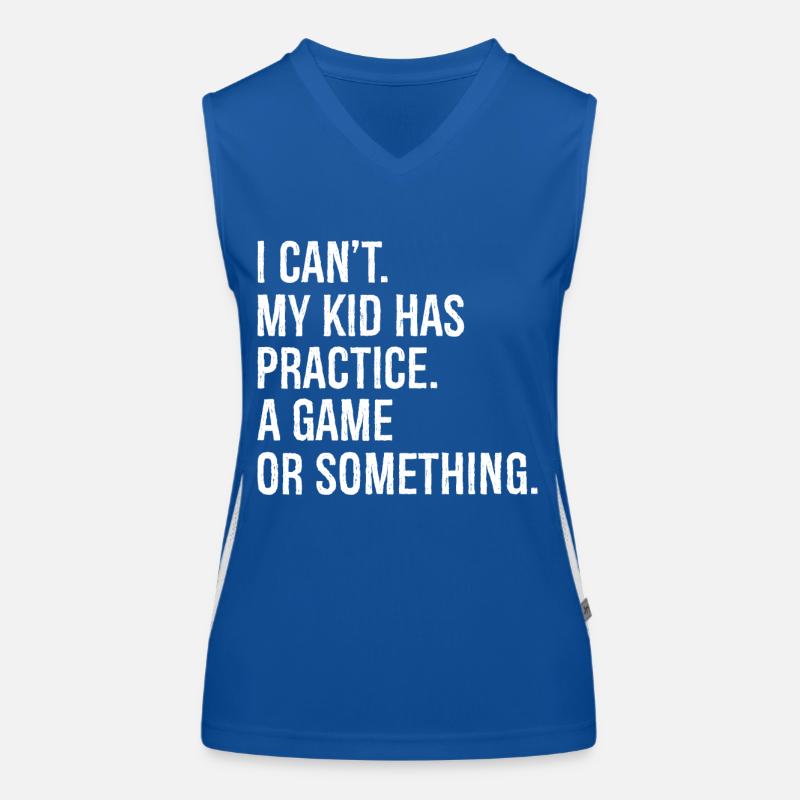 I can't my kid has practice a game Funktionelles Kontrast-Tank Top für Frauen