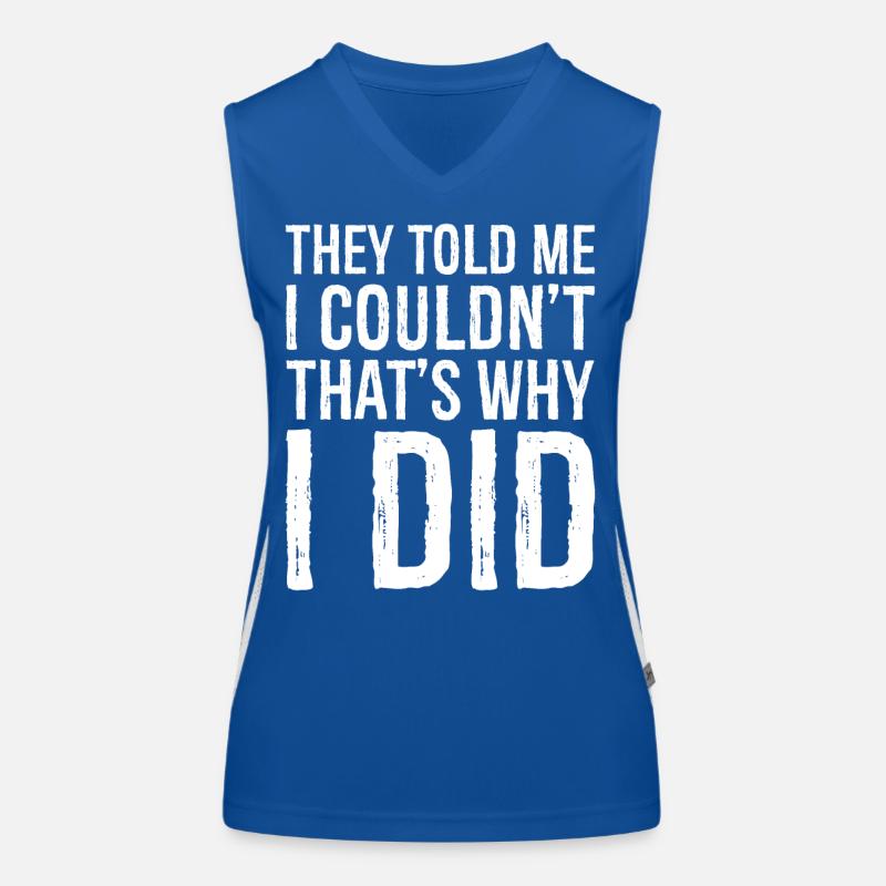 they told me I couldn't that s why I did funny Funktionelles Kontrast-Tank Top für Frauen
