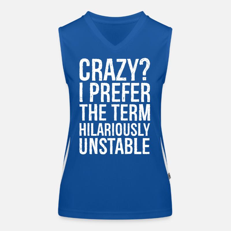 Crazy I Prefer The Term Hilariously Unstable Funktionelles Kontrast-Tank Top für Frauen