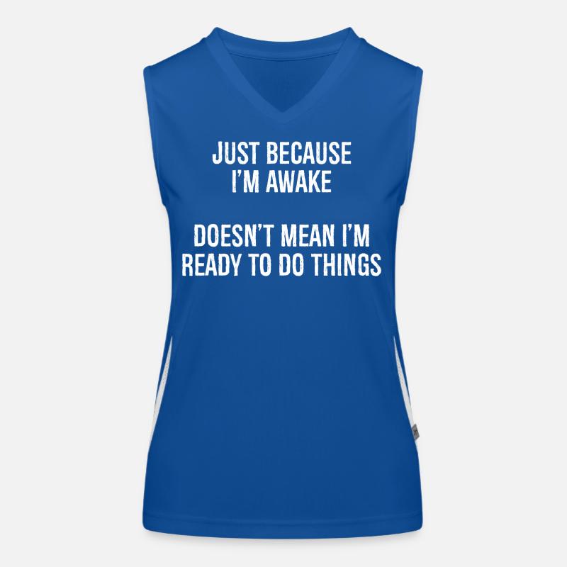 just because I'm awake doesn't mean I'm ready Funktionelles Kontrast-Tank Top für Frauen