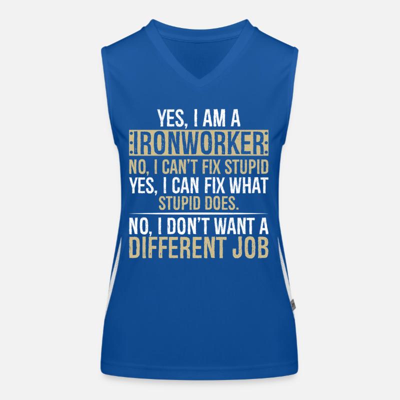 yes I am Ironworker no I can t fix stupid yes I Funktionelles Kontrast-Tank Top für Frauen