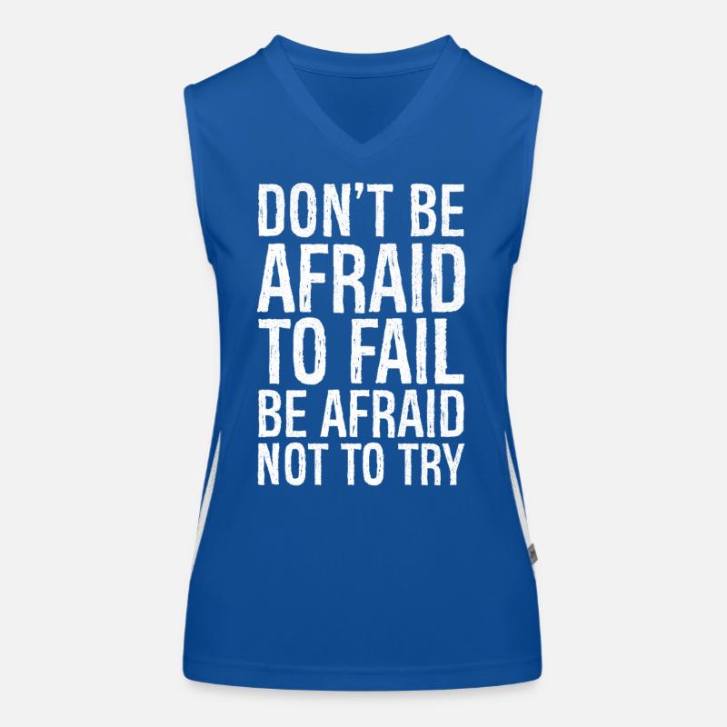 don't be afraid to fail be afraid not to try Funktionelles Kontrast-Tank Top für Frauen