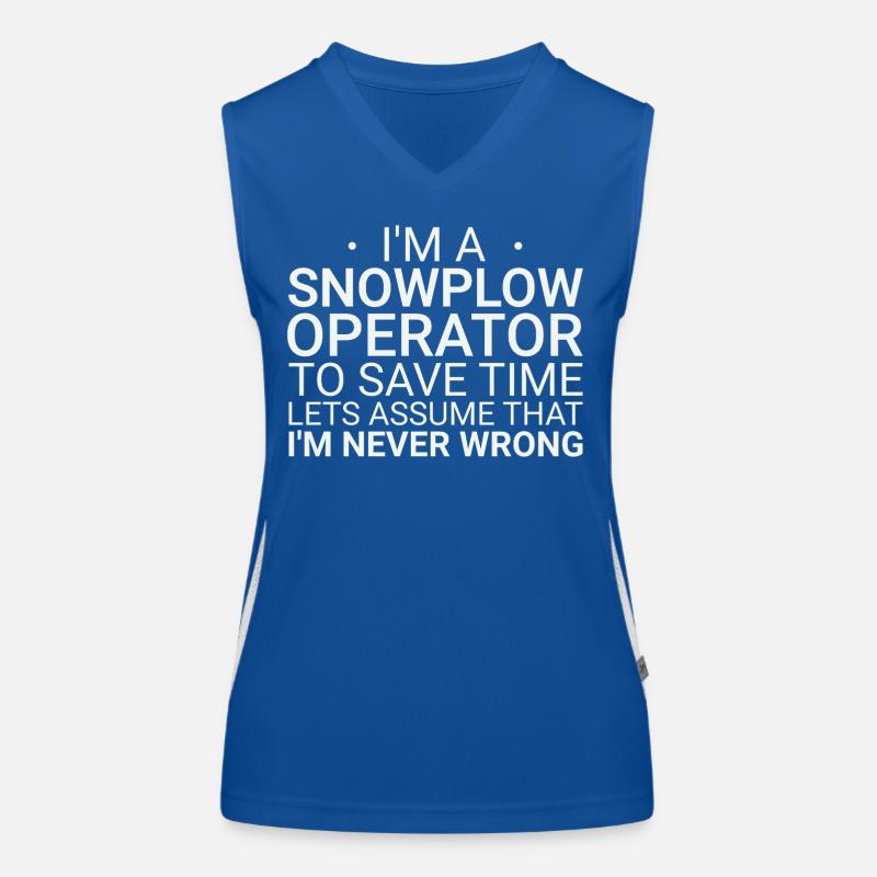 Snowplow Operator Never Wrong Schneepflugfahrer Funktionelles Kontrast-Tank Top für Frauen
