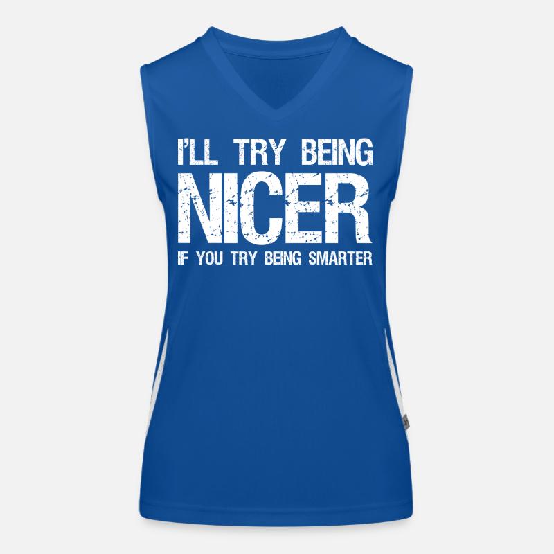 Ich werde versuchen, netter zu sein, wenn du versuchst, klüger zu sein. Funktionelles Kontrast-Tank Top für Frauen
