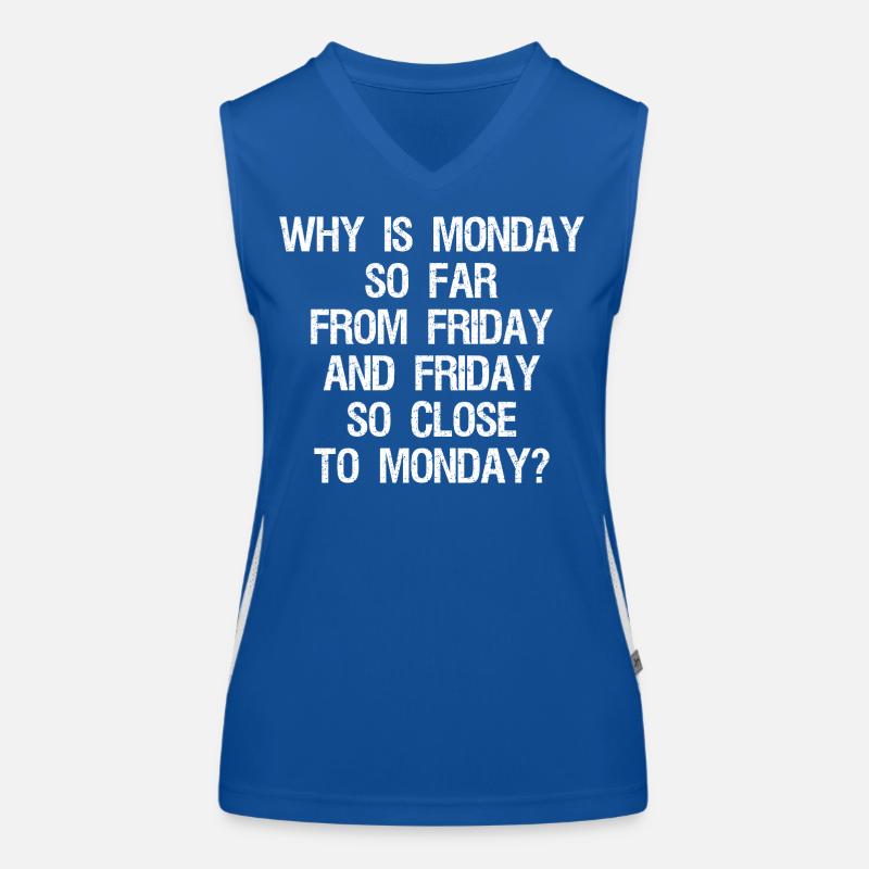 why is Monday so far from Friday and Friday Women's Functional Contrast Tank Top