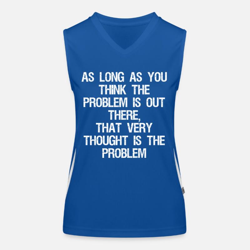 as long as you think-the problem is out there that Women's Functional Contrast Tank Top