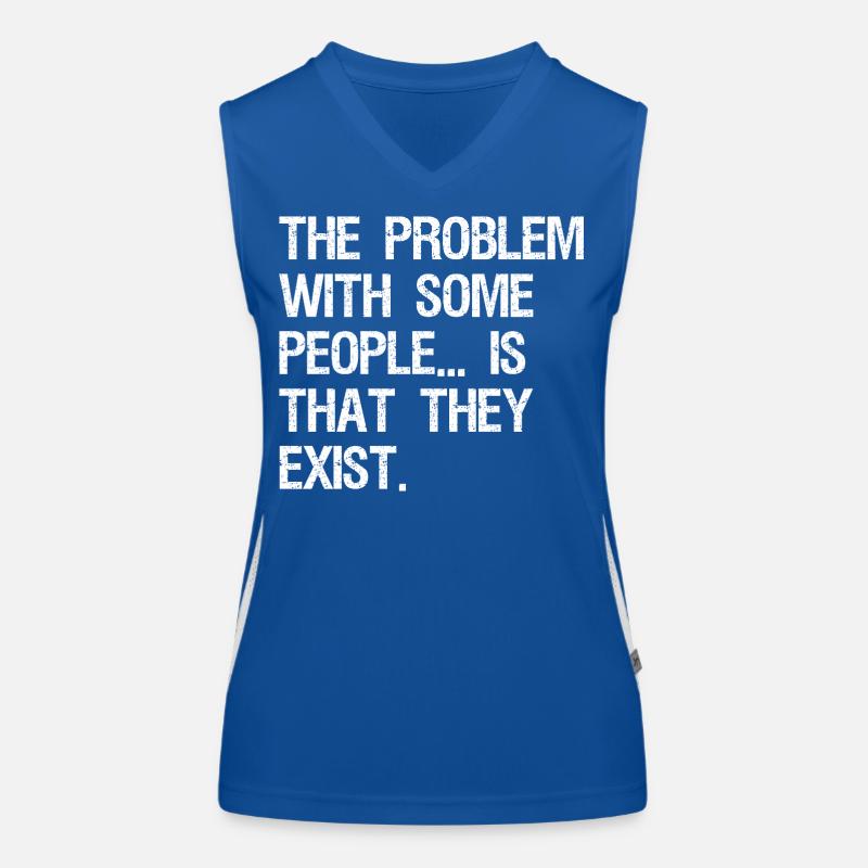 the problem with some people is that they exist Funktionelles Kontrast-Tank Top für Frauen