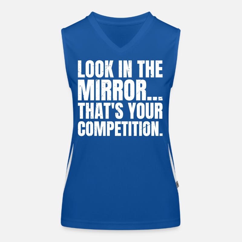 look in the mirror that's your competition Women's Functional Contrast Tank Top