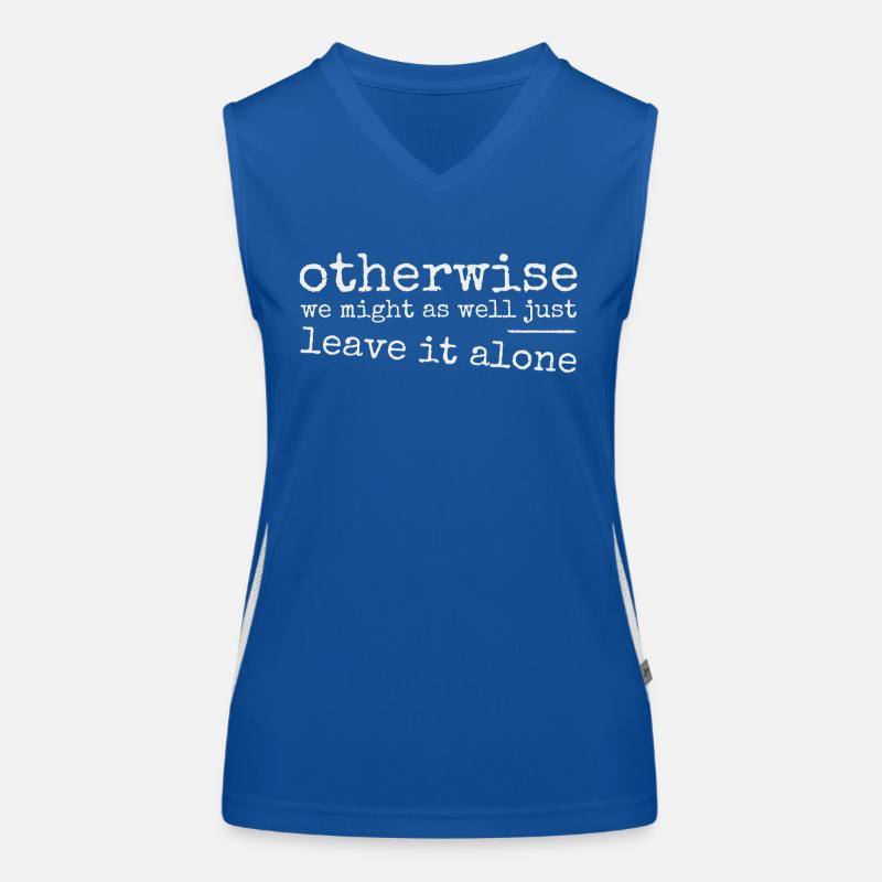 Leave it alone! Ironically sarcastic provocation Women's Functional Contrast Tank Top