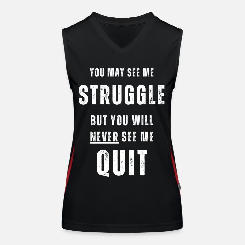 You may see me struggle but never see me quit. Women's Functional Contrast Tank Top