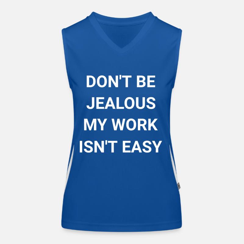 Don t Be Jealous My Work Isn t Easy Women's Functional Contrast Tank Top